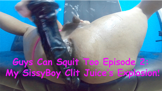 My Sissyboy Clit Juice's Explosion!: Guys Can Squirt Too Episode 2!
