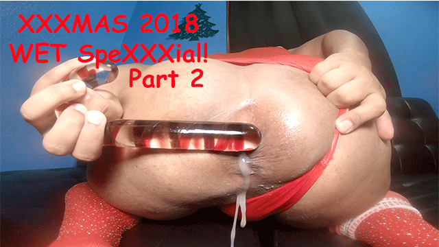 XXXMAS WET 2018 SpeXXXial Part 2!