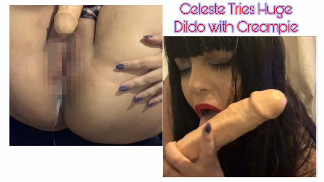 Celeste Tries Huge Dildo with Creampie