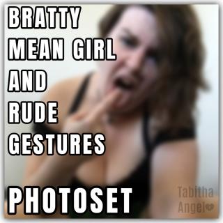 Photoset Bratty Mean Girl and Rude Gestures photo gallery by Tabitha Angel