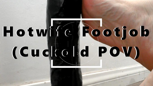 Hotwife Footjob (Cuckold POV)
