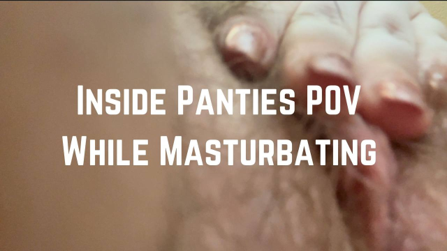 Inside Of Panties POV Masturbation