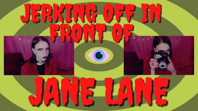 Jerking Off in Front of Jane Lane