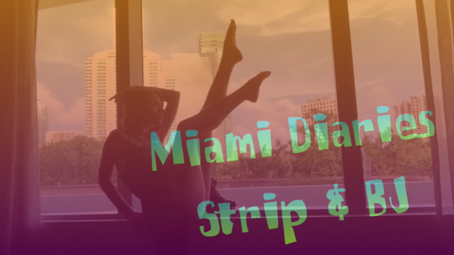 Miami Diaries: strip & bj