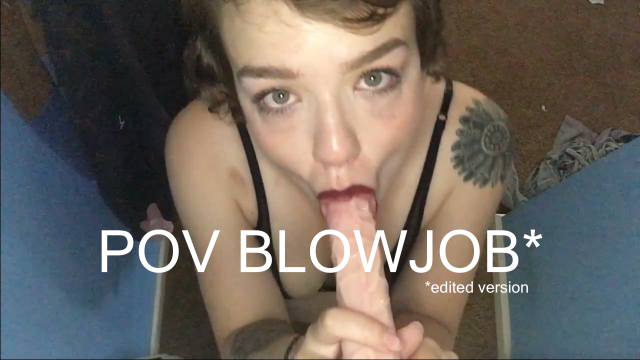 POV blowjob EDITED