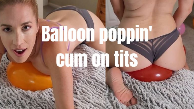 Neighbor mom - Pop Balloons Cum on tits