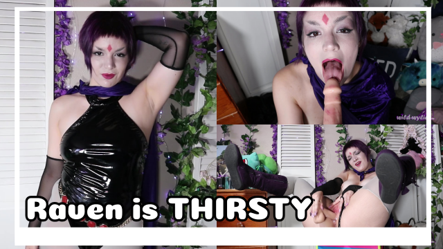 Raven is THIRSTY