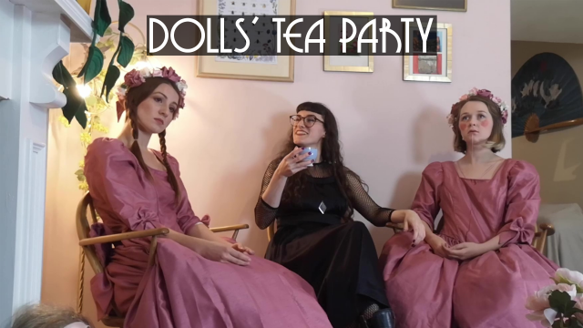 Dolls' Tea Party:  Tranced, transformed, objectified, dressed up and played with!