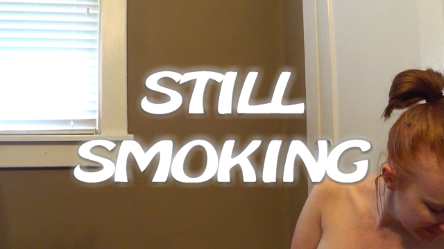 STILL SMOKING!