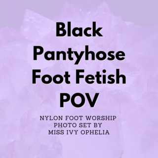 Black Pantyhose Foot Fetish POV - Photo Set photo gallery by Miss Ivy Ophelia