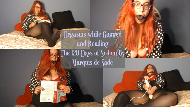 Orgasms while Gagged and Reading 120 Days of Sodom by Marquis de Sade
